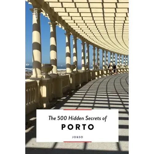 The 500 Hidden Secrets of Porto