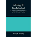 Anthology Of New Netherland, Or, Translations From The Early Dutch Poets Of New York: With Memoirs Of Their Lives