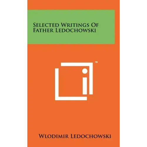 Selected Writings Of Father Ledochowski