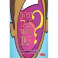 Do you talk the way I talk?