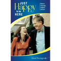 Just Happy to Be Here: Words to encourage, enlighten, entertain