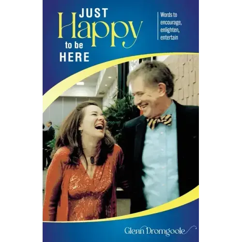 Just Happy to Be Here: Words to encourage, enlighten, entertain