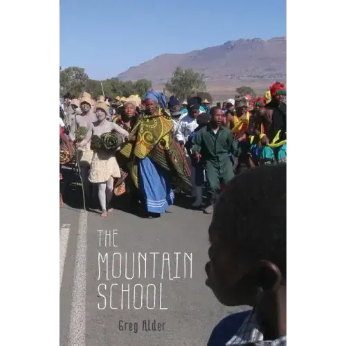 The Mountain School: Three Years Learning as a Peace Corps Teacher in Lesotho, Africa