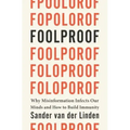 Foolproof: Why Misinformation Infects Our Minds and How to Build Immunity
