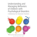 Understanding and Managing Behaviors of Children with Psychological Disorders
