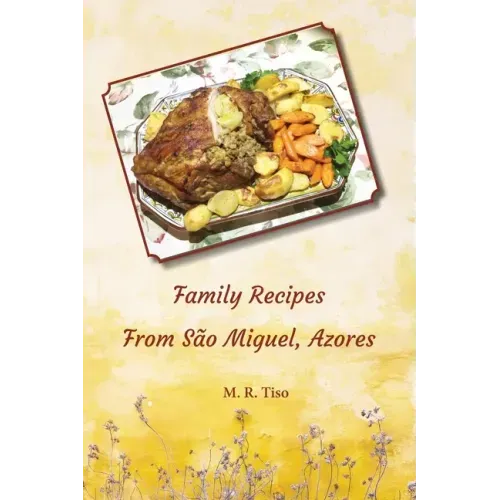 Family Recipes from Sao Miguel, Azores
