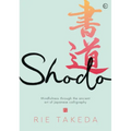 Shodo: The Practice of Mindfulness Through the Ancient Art of Japanese Calligraphy