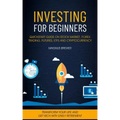 Investing For Beginners: Quickstart Guide On Stock Market, Forex Trading, Futures, Etfs And Cryptocurrency (Transform Your Life And Get Rich Wi
