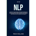 Self Help: NLP: Learn How to Analyze People and Persuasion Techniques for Influencing and Build a Better Focused Brain With Self-