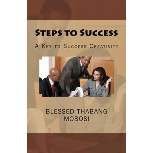 Steps to Success: A Key to Success Creativity - Paperback