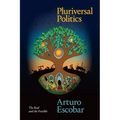 Pluriversal Politics: The Real and the Possible