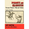 Dynamite and Six-Shooter: The Story of Thomas E. "Black Jack" Ketchum