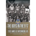 The Boys in the B-17: 8Th Air Force Combat Stories of Wwii