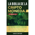 La Biblia Dela Criptomoneda: 4 Libros en 1: Los Principales Secretos Comerciales para tener Exito Financieramente con Bitcoin, Blockchain Ethereum,