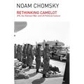 Rethinking Camelot: Jfk, the Vietnam War, and U.S. Political Culture