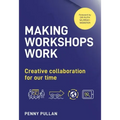 Making Workshops Work: Creative collaboration for our time