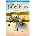 As the Crow Flies: The Redemption of an International Drug Smuggler