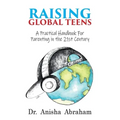 Raising Global Teens: A Practical Handbook for Parenting in the 21st Century