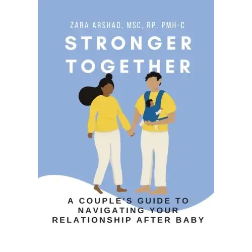 Stronger Together: A Couple's Guide to Navigating Your Relationship After Baby
