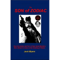 The Son of Zodiac: How the Zodiac and Son of Sam Serial Murders Were Meant to Usher in the Coming of Satan