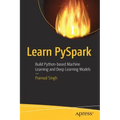 Learn Pyspark: Build Python-Based Machine Learning and Deep Learning Models