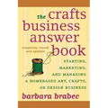 The Crafts Business Answer Book: Starting, Managing, and Marketing a Homebased Arts, Crafts, or Design Business