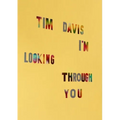 Tim Davis: I'm Looking Through You