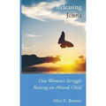 Releasing Jenna: One Woman's Struggle Raising an Abused Child