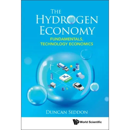 Hydrogen Economy, The: Fundamentals, Technology, Economics