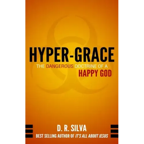 Hyper-Grace: The Dangerous Doctrine of a Happy God