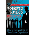 The Young Adult's Guide to Robert's Rules of Order: How to Run Meetings for Your Club or Organization