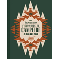 The Pendleton Field Guide to Campfire Cooking