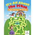 It's All About the Maze: Activity Book for 4 Year Old Girls