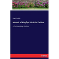 Memoir of King Ëyo VII of Old Calabar: A Christian King of Africa