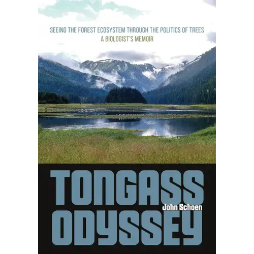 Tongass Odyssey: Seeing the Forest Ecosystem Through the Politics of Trees