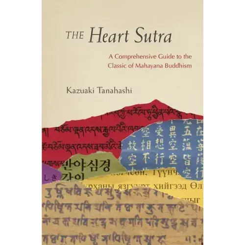 The Heart Sutra: A Comprehensive Guide to the Classic of Mahayana Buddhism