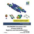 SOLIDWORKS Simulation 2021: A Power Guide for Beginners and Intermediate Users