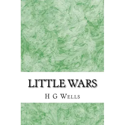 Little wars: (H.G Wells Classics Collection)