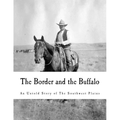 The Border and the Buffalo: An Untold Story of the Southwest Plains