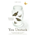 You Unstuck: Mastering the New Rules of Risk-Taking in Work and Life