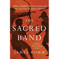 The Sacred Band: Three Hundred Theban Lovers and the Last Days of Greek Freedom