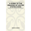 A Guide To The Grading Of United States Coins