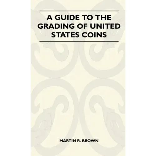 A Guide To The Grading Of United States Coins