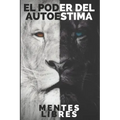EL PODER DEL AUTOESTIMA Mejora tu autoestima en solo 3 días!!!: Guia poderosa para AUMENTAR tu AUTOESTIMA en un fin de semana!!