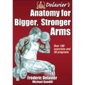 Delavier's Anatomy for Bigger, Stronger Arms