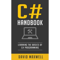 C#: Handbook Learn the Basics of C# Programming in 2 Weeks