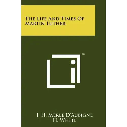 The Life And Times Of Martin Luther