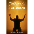 The Power Of Surrender