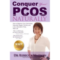 Conquer Your PCOS Naturally: How to Balance Your Hormones, Naturally Regain Fertility and Live a Symptom-Free, Well Life