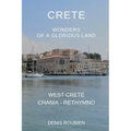 Crete. Wonders of a glorious land: Part I: West Crete (Chania - Rethymno)